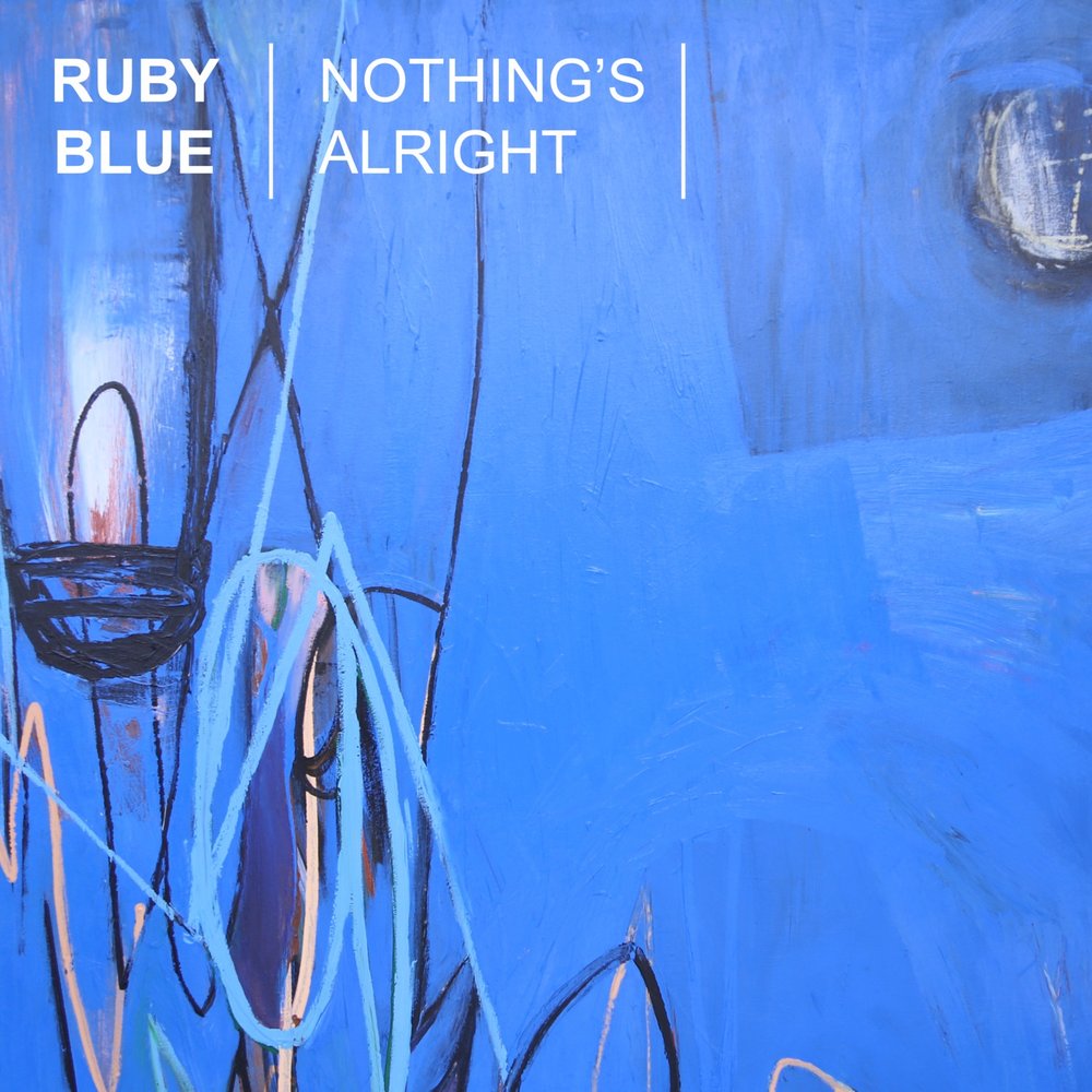 Nothing s alright. Blue Ruby. Ruby Blue twitter.