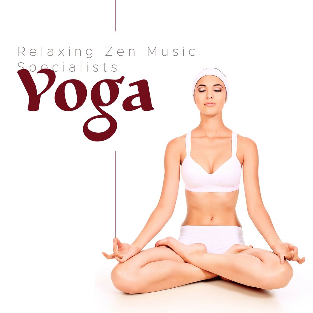 Слушать музыку на дзен. Дзен релакс. Yoga Relax Music. Йога музыка релакс.