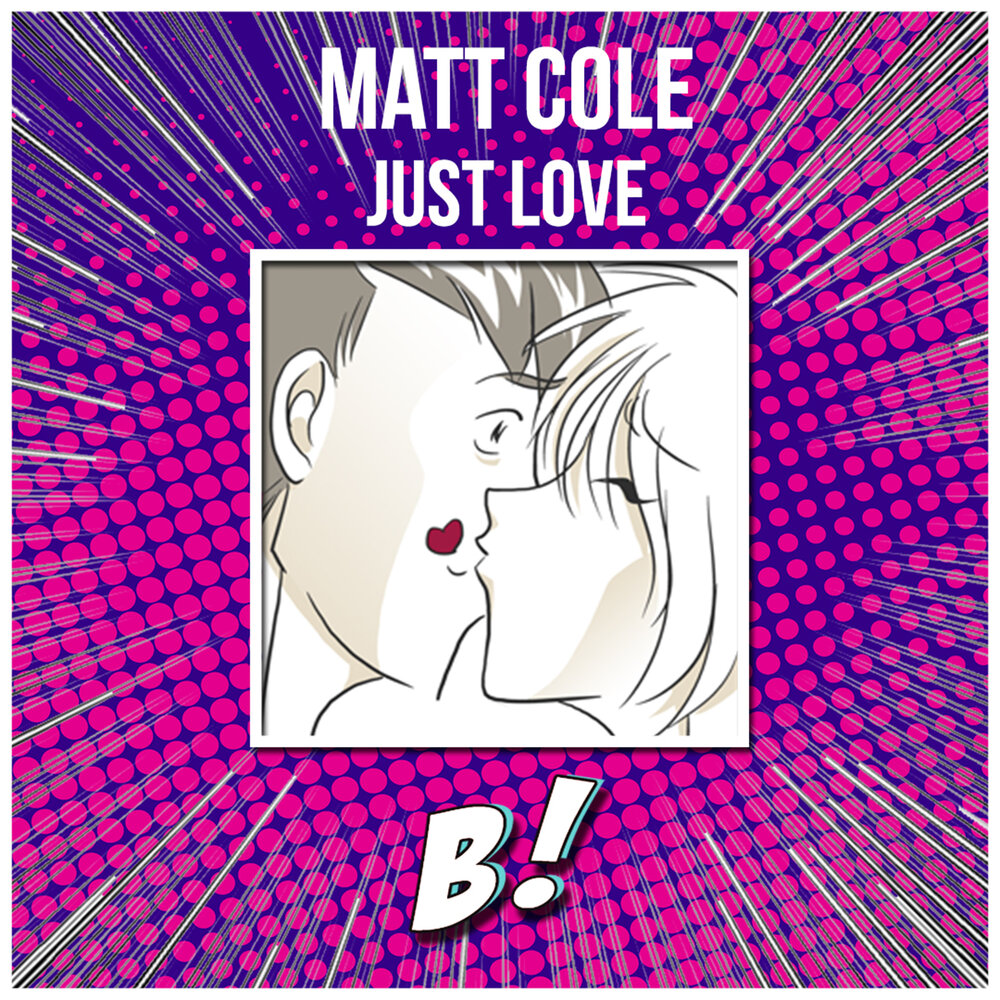 Love matt. Matt Cole. Just Love.