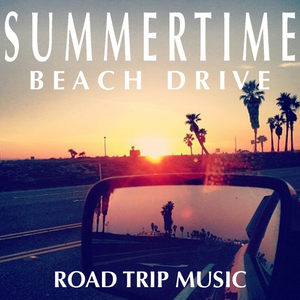 Trip music. Исполнитель Summertime. Road trip Music.