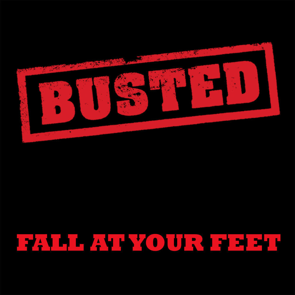 At your feet. Busted. Fall at your feet. Fall at your feet слушать.