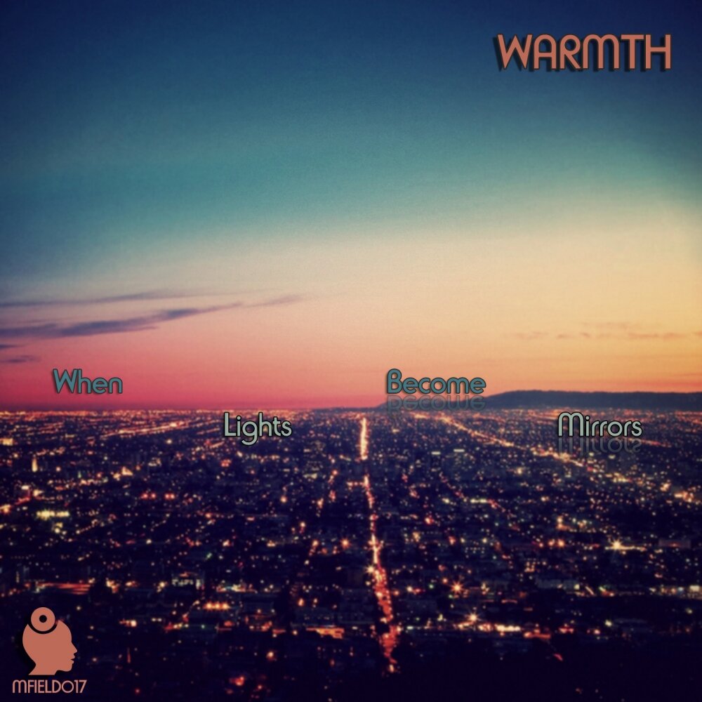 Warmth and light. Become light. when the lights on.