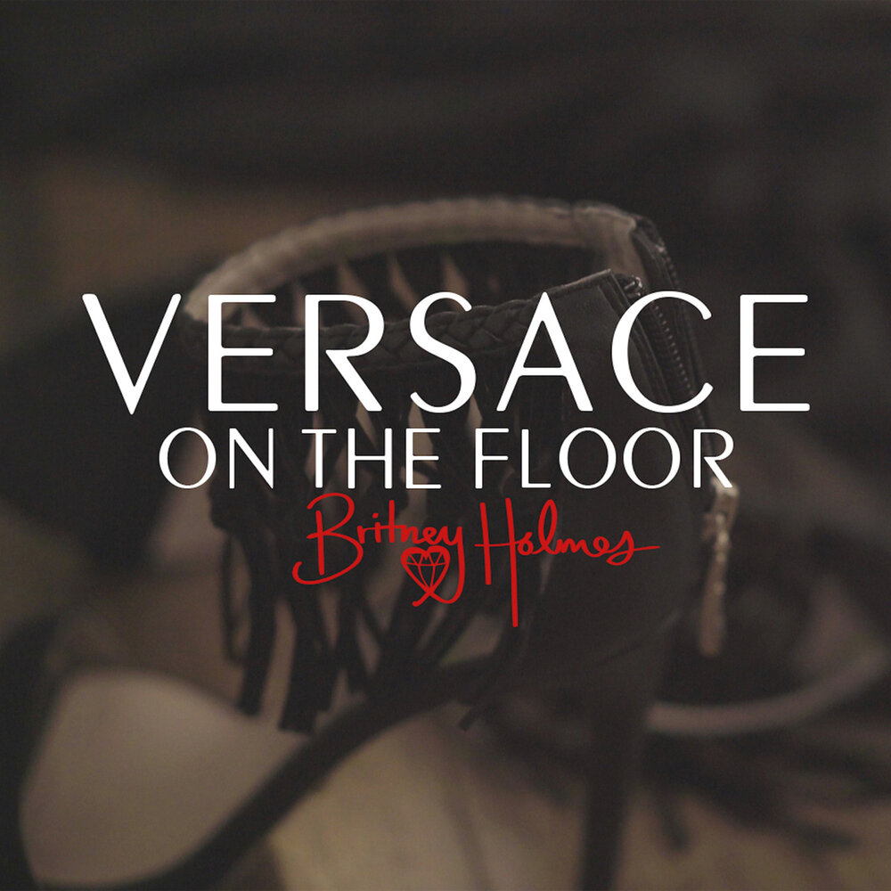 Песня on the floor. Versace on the Floor. Needs Versace. Britney holmes. Needs Versace обложка песни.