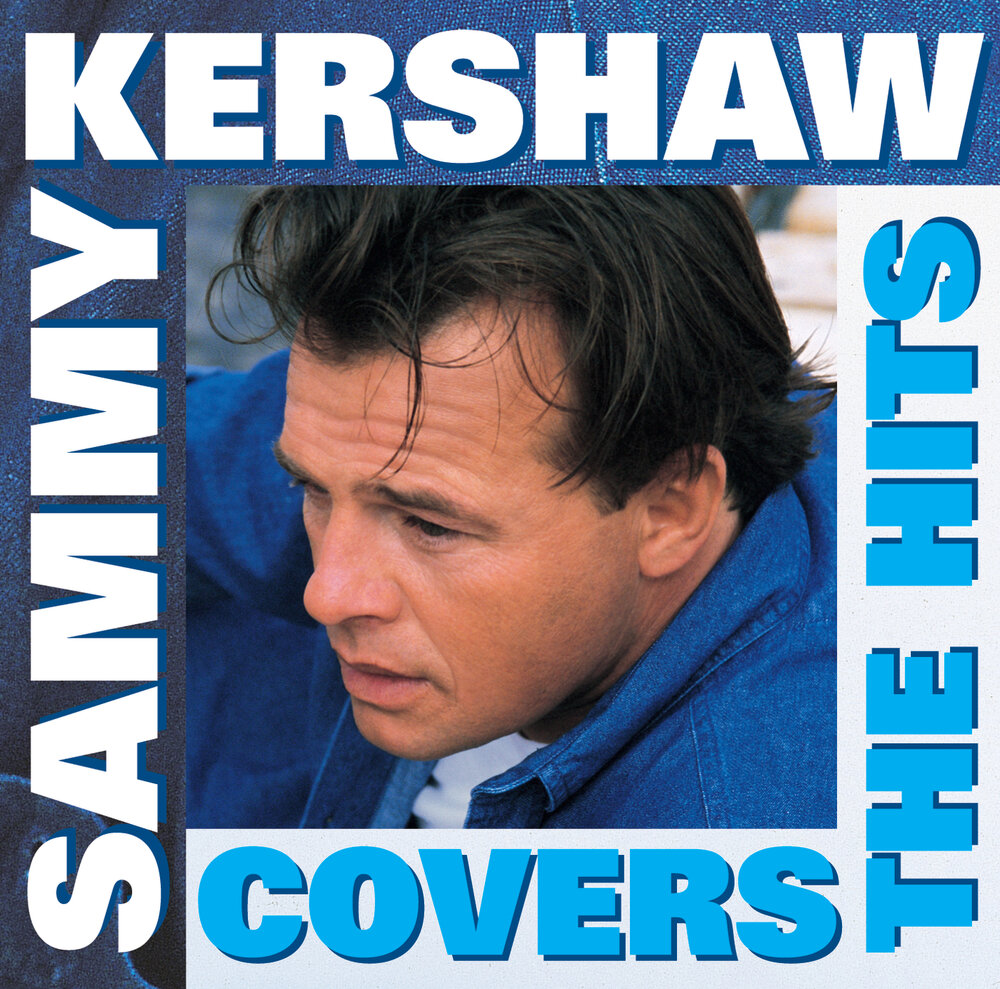 Sammy Kershaw альбом Covers The Hits слушать онлайн бесплатно на Яндекс Муз...