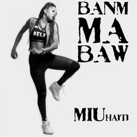 Miu Haiti - Banm ma baw 200x200