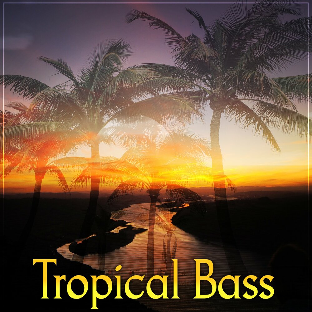 Tropical Bass. Tropical Chill Music Land - Deep House Kiss. Tropical Heaven.