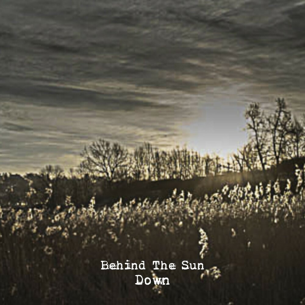 Sun up sun down. Behind the Sun. Behind the Sun (Chicane album). The Sun was going down behind the Hills when i reached a Village. Odessa behind the Sun.