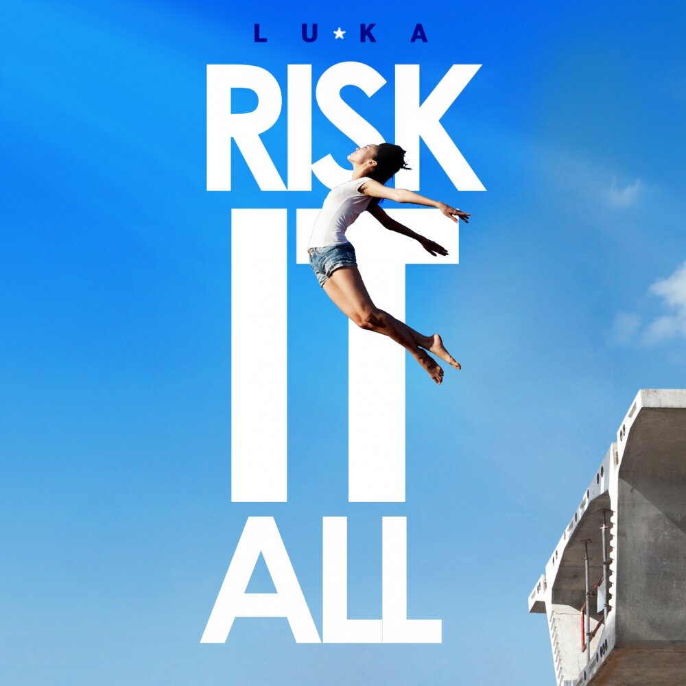 Risk it all. Luka музыка.