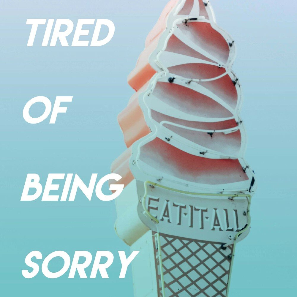 Being sorry песня. Тиред оф беинг сорри. Album Art зарубежка tired of being sorry.