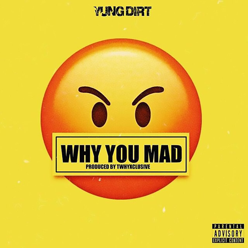 Why you mad. You Mad.