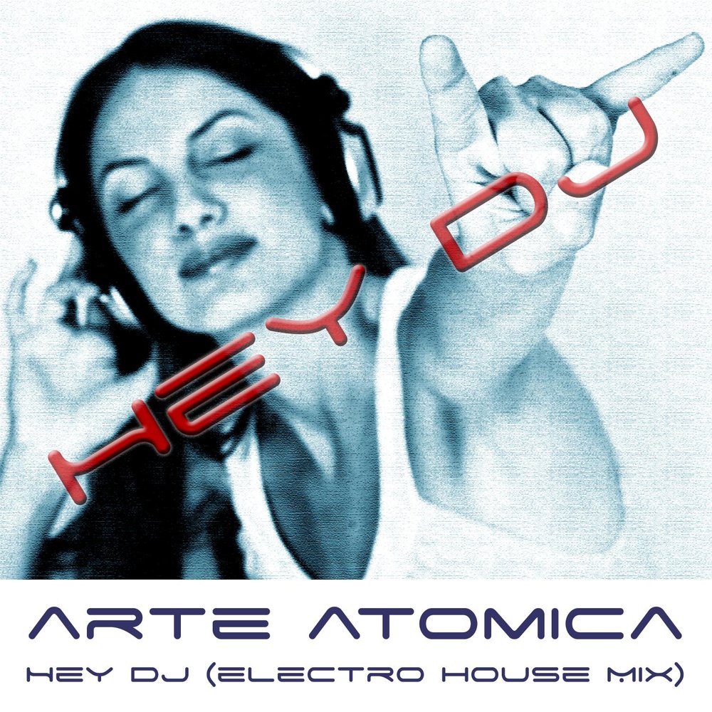 Песня хей диджей. DJ Atomica. DJ'S Artek. Split Hey DJ.