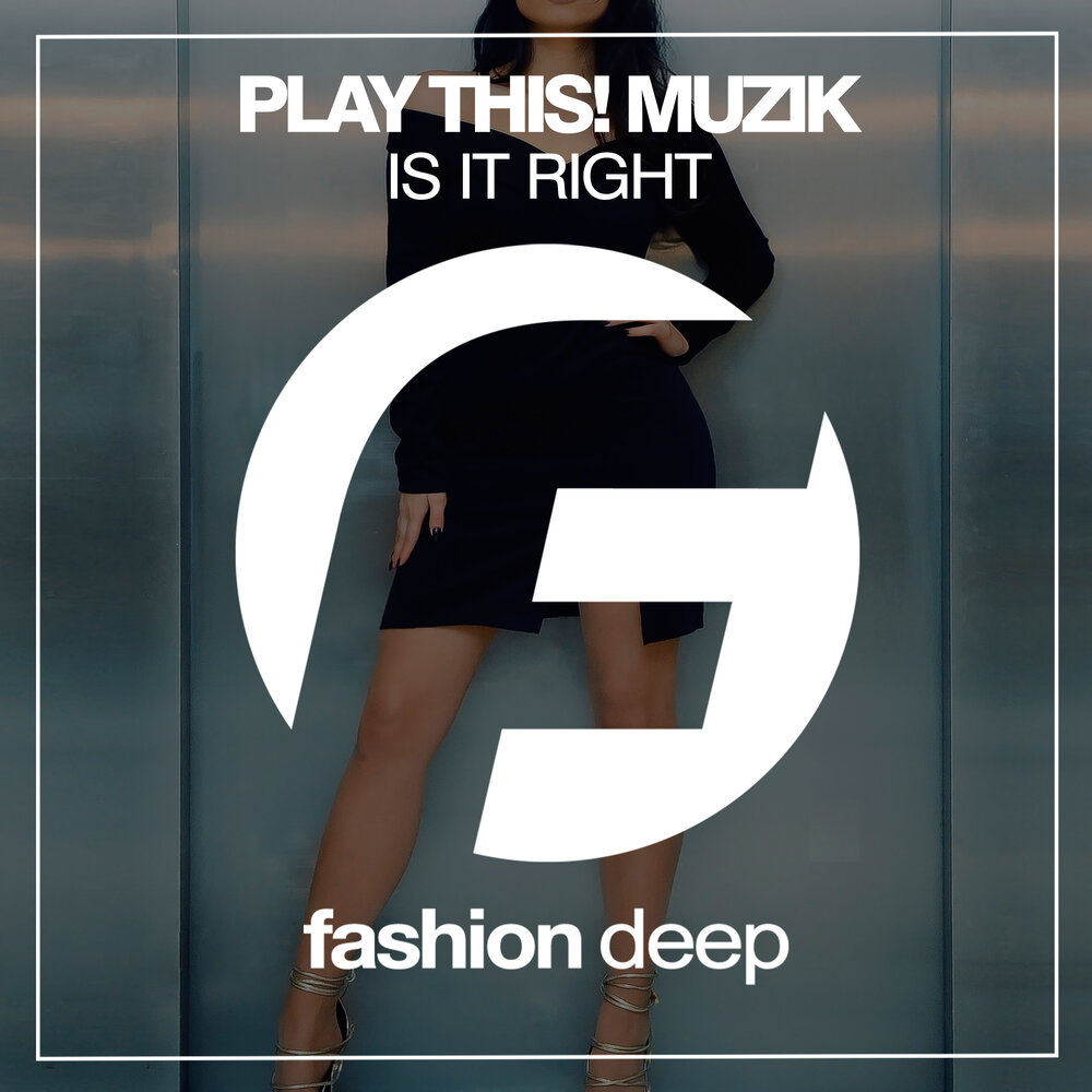 Deep right. Deep it right. Песня is it right?. Песня Play Deep. Deep Fashion.