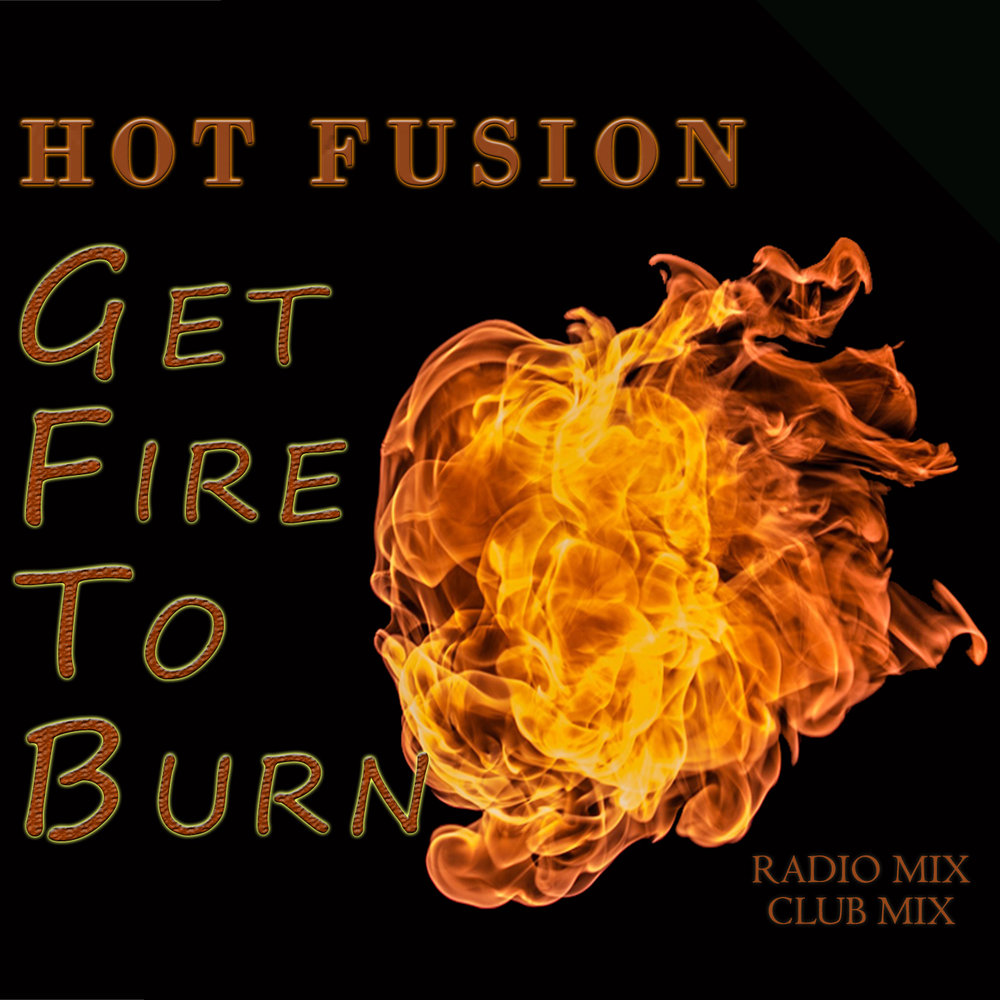 Hot to burn. Fusion Fire. Burn Club. Get Fired. Hot Burn.