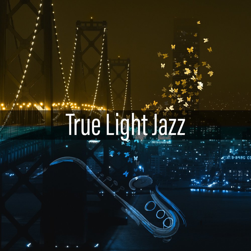 Light Jazz. Night Lights Jazz. Ночь Луна джаз. True light
