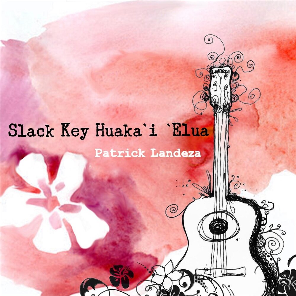 Слушать песни патрика. Slack Key. Huaka. Elua.