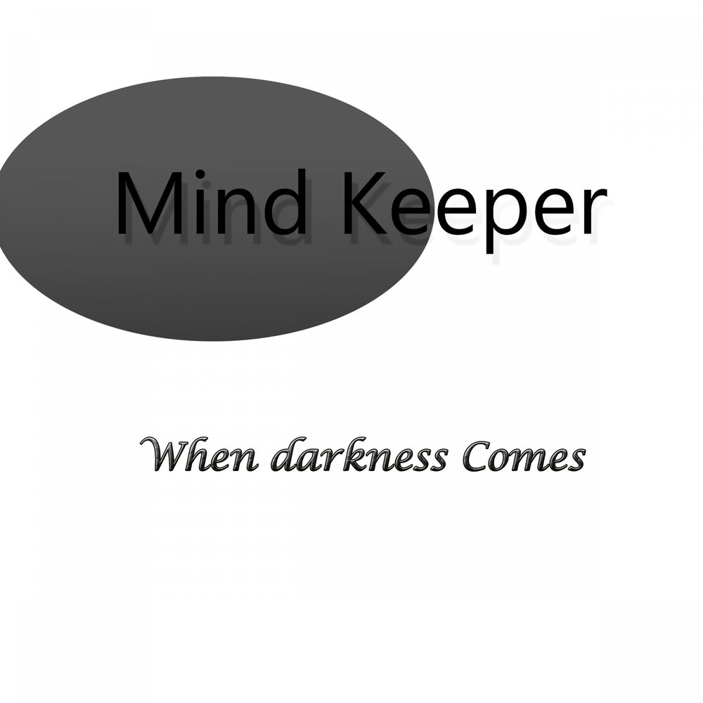 When the darkness coming. Come to Mind. Lonely Mind.