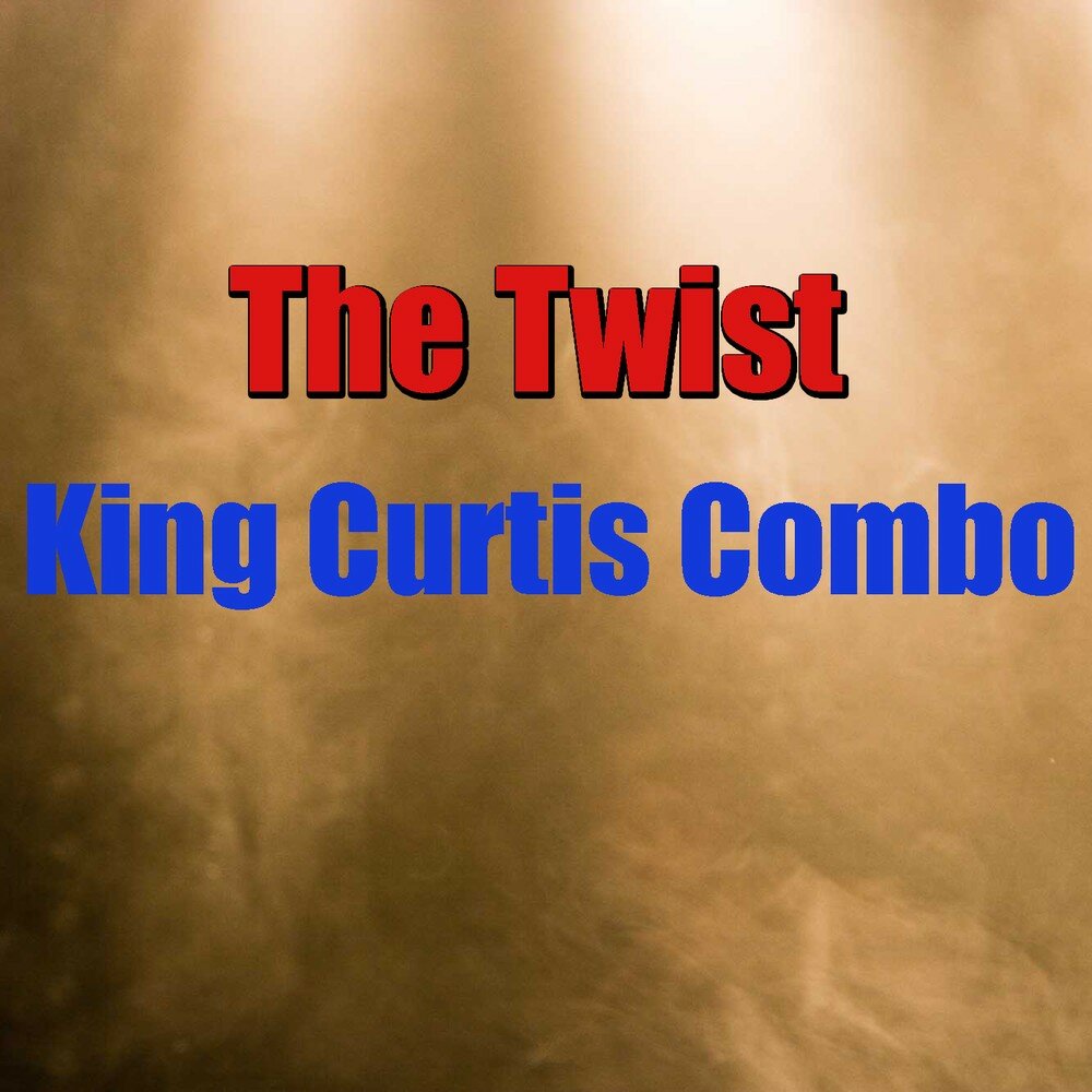 King curtis. Let’s twist again чабби чекер. Твист кинг. Твист кинг. Твист кинг.