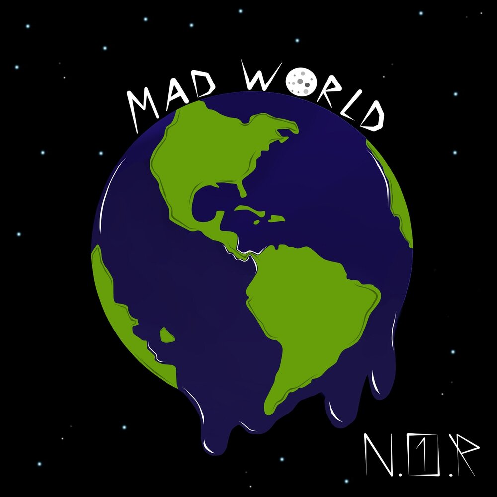 N world. Mad World. Frantic World. This a Mad World.