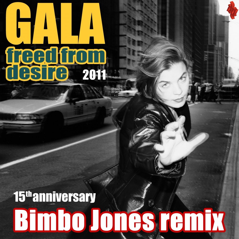 Freed from desire. [Bimbo Jones Remix]. Freed from Desire (Remix) Gala. Galla песни. Gala freed from Desire (Edit Mix).