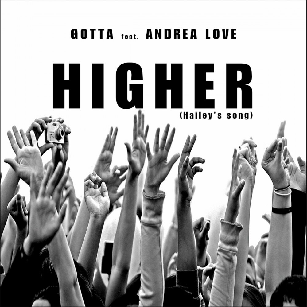 Текст песни we gotta love. Higher песня. Andrea Love. Песня the gotta.