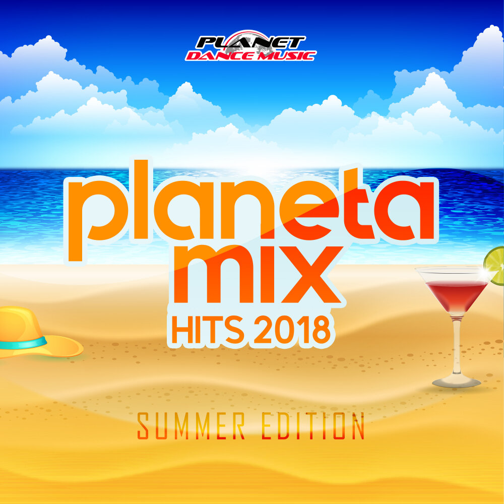 Dance Hits 2018 Summer. Planet Hits Summer Edition. Planeta Hits 99. Andomalix Planeta Mix Hits 2018: Summer Edition.