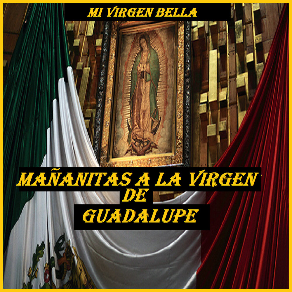 Mañanitas A La Virgen De Guadalupe альбом Mi Virgen Bella слушать онлайн бе...