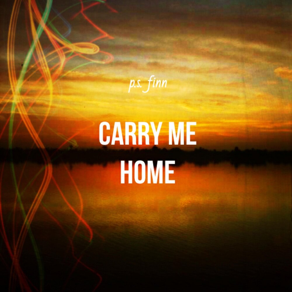 Carry me Home.