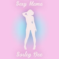 Sorely Dee - Sexy Mama 200x200