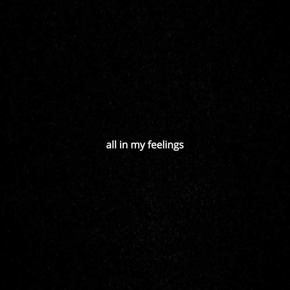 Песня in my feelings. My feelings. My feelings text. Thexhliday in my feelings.