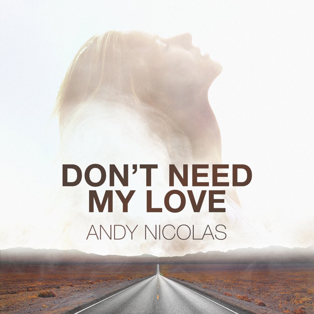 Andy love. Andy Nicolas группа Постер. Andy one Love. Don't need my песня. Andrew my beloved.