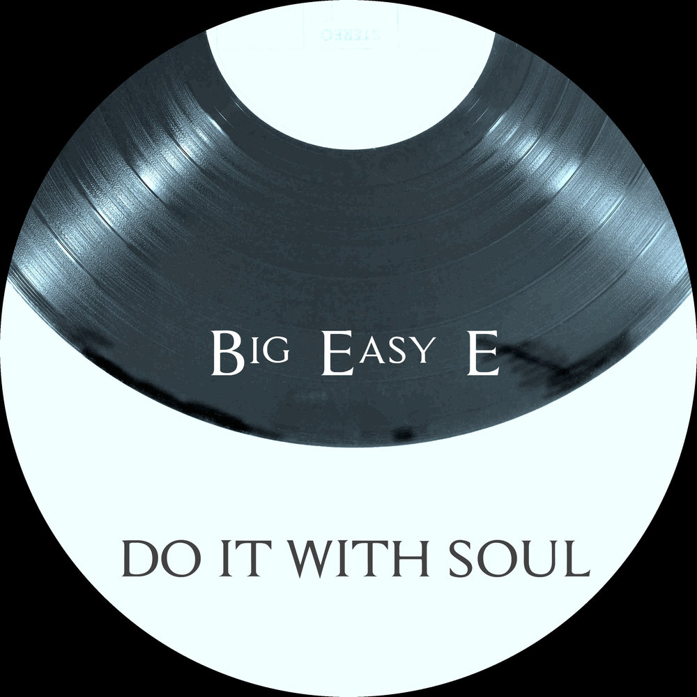 Big easy. Soul huge. Big easy e.