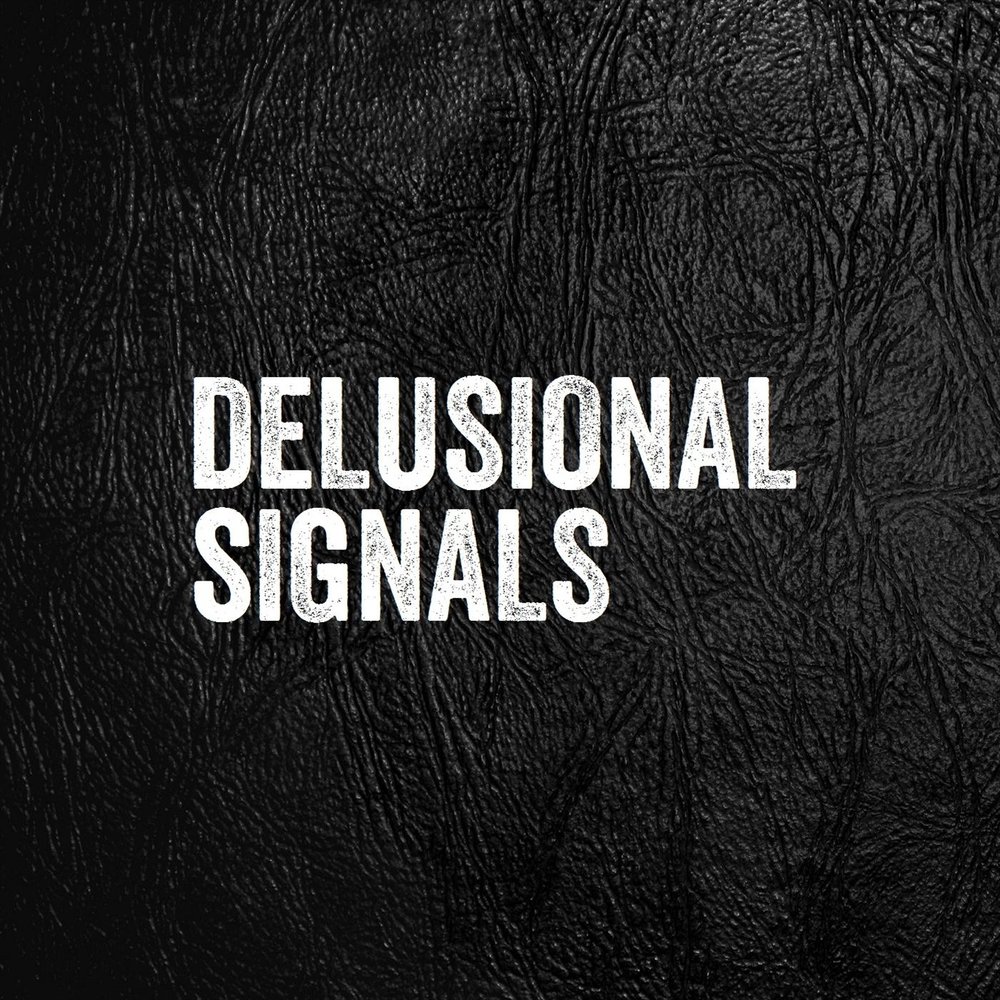 Delusional. 2018 - Delusional (CD). You're delusional.