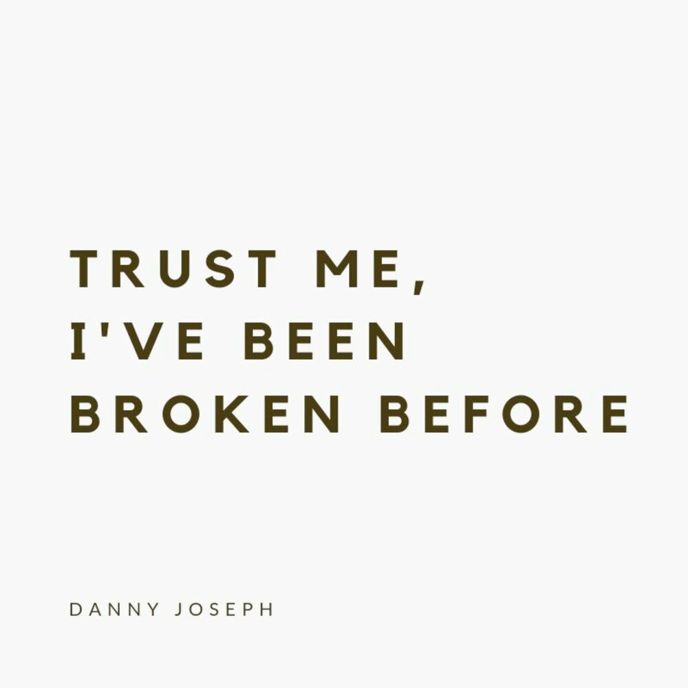 I ve been broken i know. I ve been broken i know