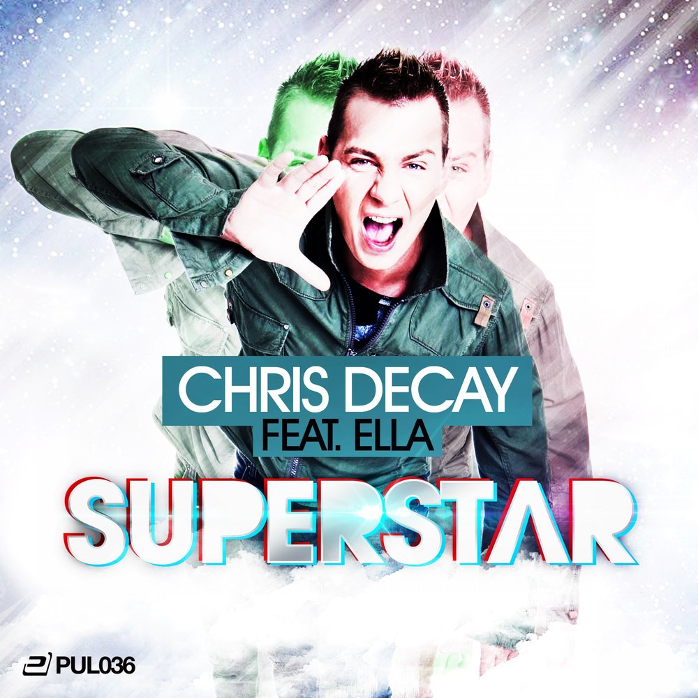 Песня суперстар слушать. Chris Decay. DJ Ella. Superstar (Radio Edit). Песня Superstar Remix.