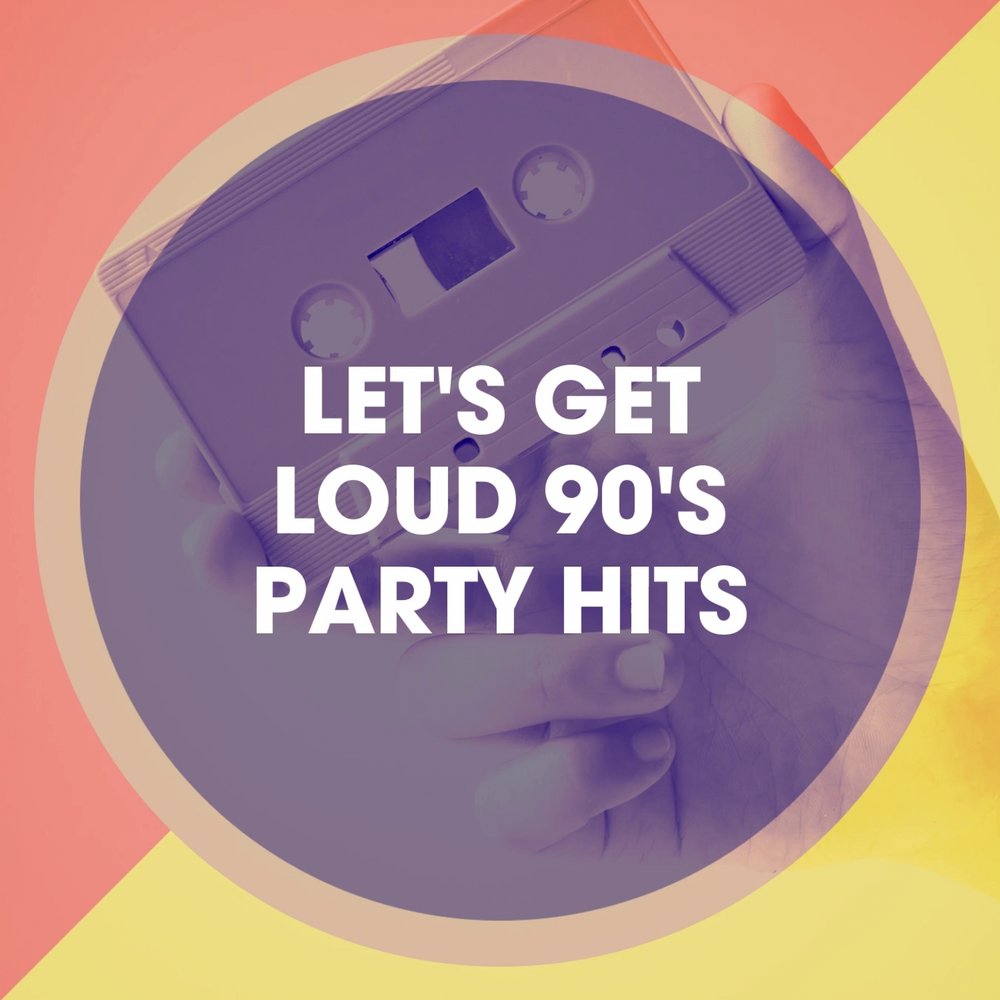 Be loud перевод. Вечеринка the best of Hit's. The best of 90's. Lets get Loud. Let's get Loud текст.