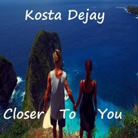 Closer to You - Kosta Dejay 200x200