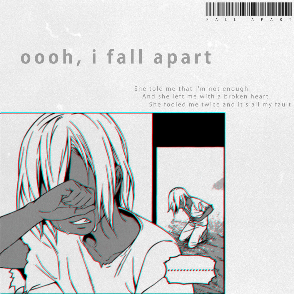 To Fall Apart. We fell Apart anguish, ambvsh, ily.