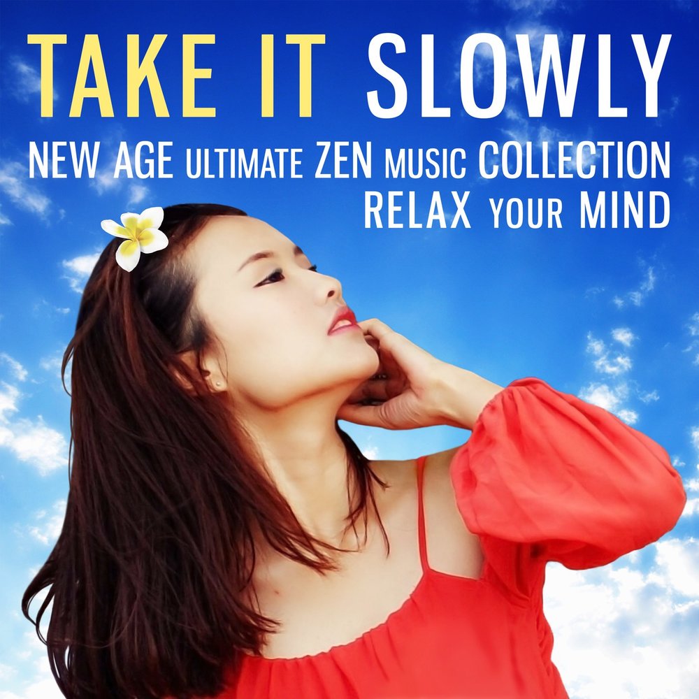 Take is slow. Zen Music.