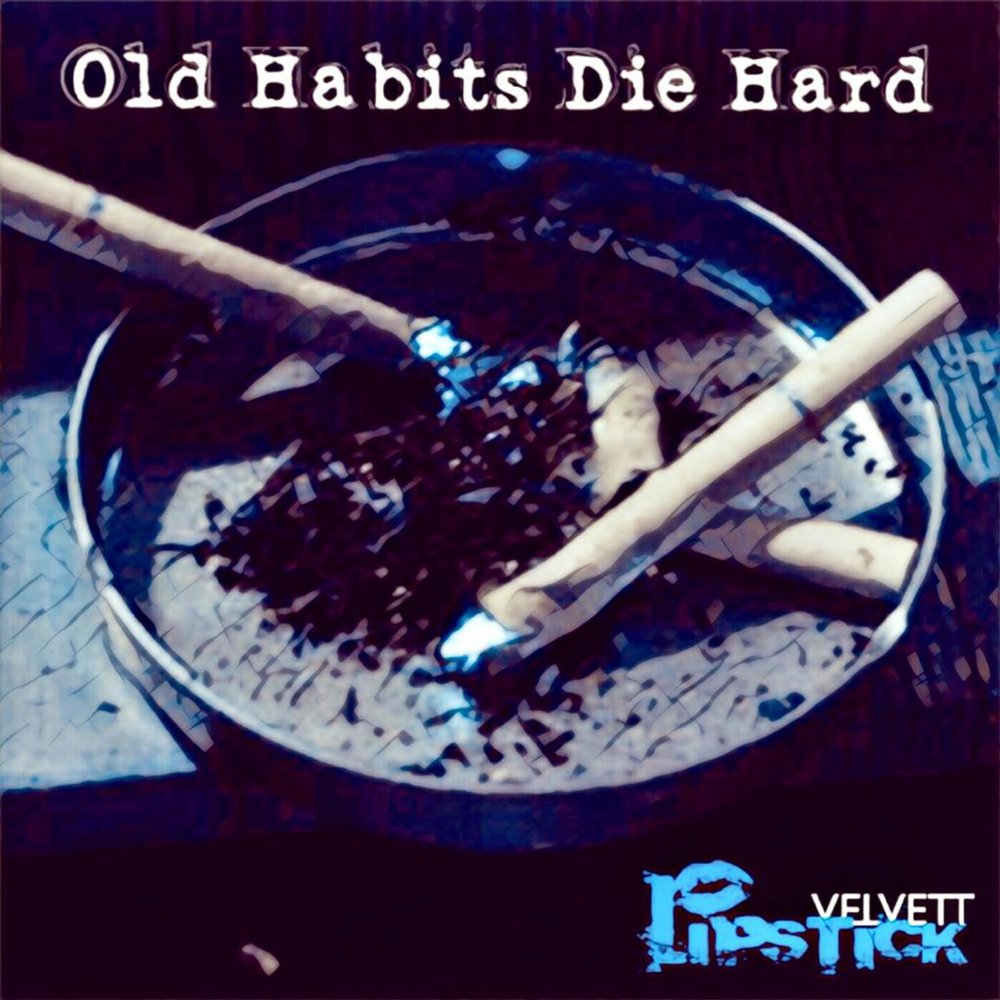 Old habits die. Old Habits die hard. Fm - old Habits die hard.