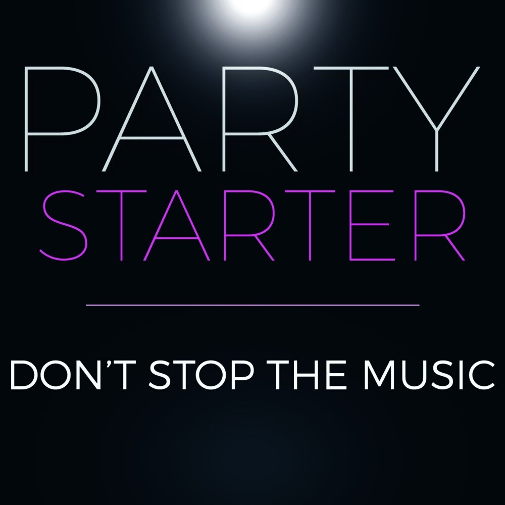Starter слушать. Песня Starter. Don't stop the Party. Party Starter Music. Music for Starters.