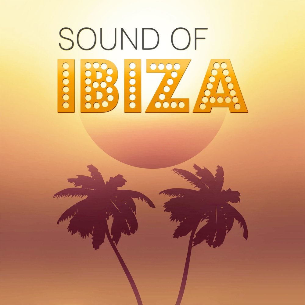 Chilled ibiza. Sunshine Ibiza. Ibiza Summer Hits. Ibiza 2015 best Sound of Ibiza. Ibiza Sounds, 3cai.