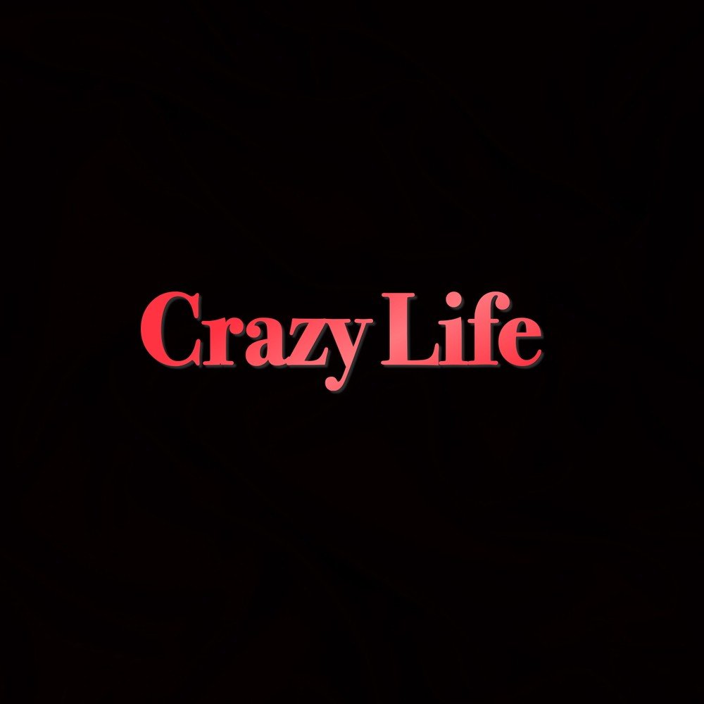 Песня крейзи лайф. Crazy Life. Безумная надписи. Сумасшедшая надпись. Ава с надписью Crazy.