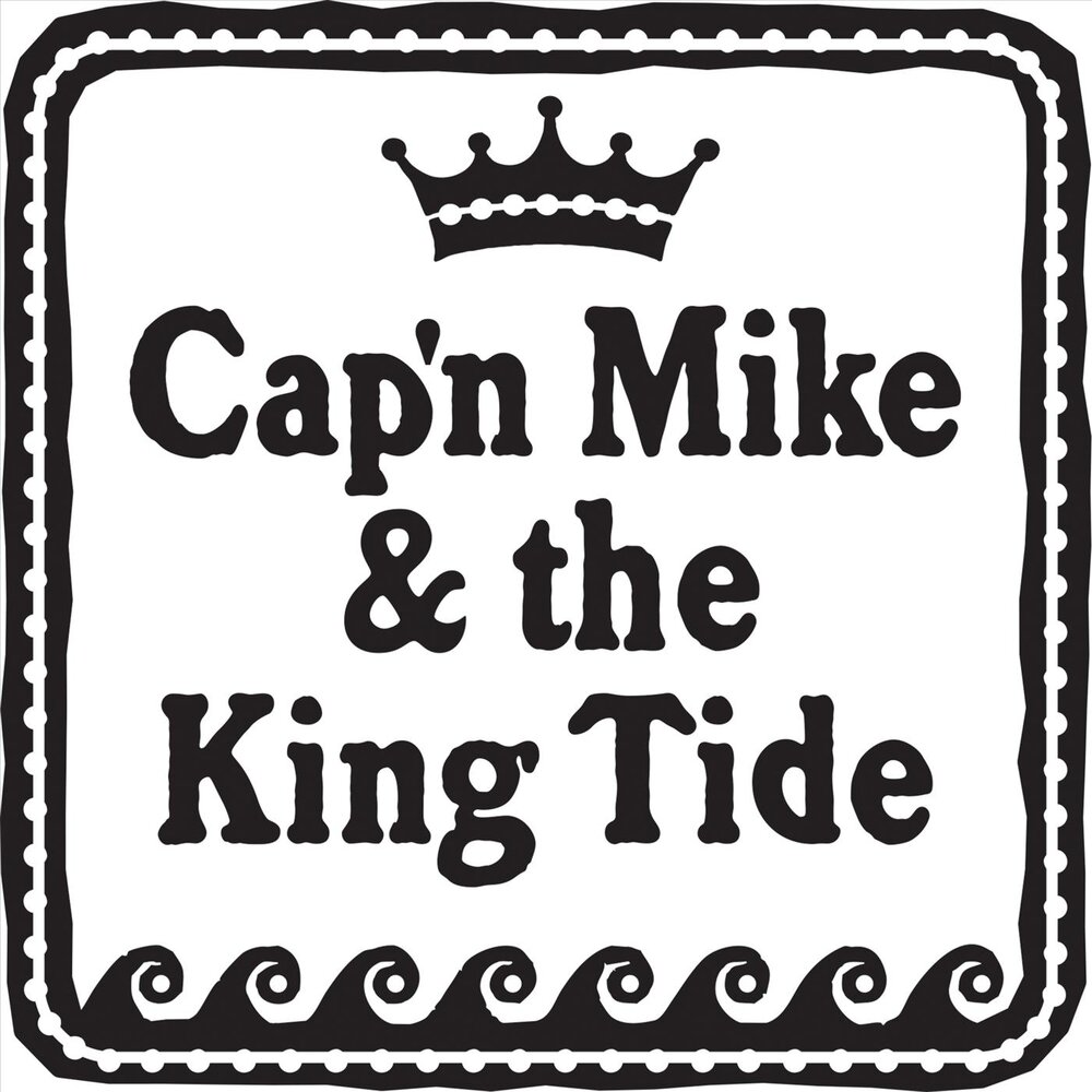 The king tide. The capn. The rumbling SIM.