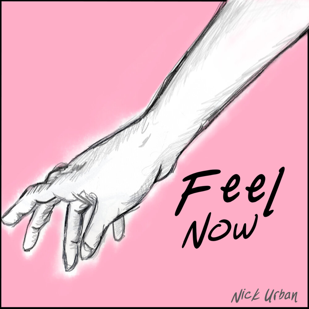 You feel Now.