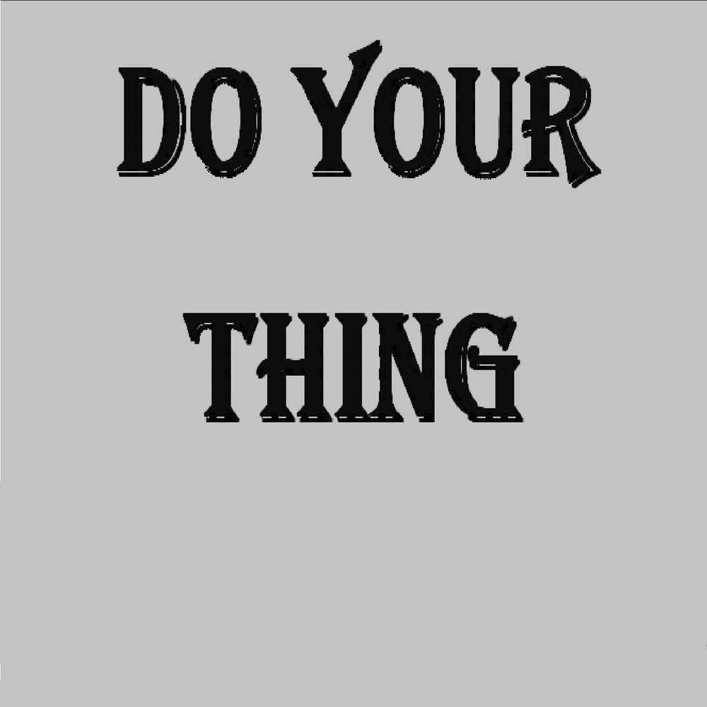 Feel the vibe. Cool text posters. Do your thing. песня the feels. Basement jaxx - do your thing (david penn remix).