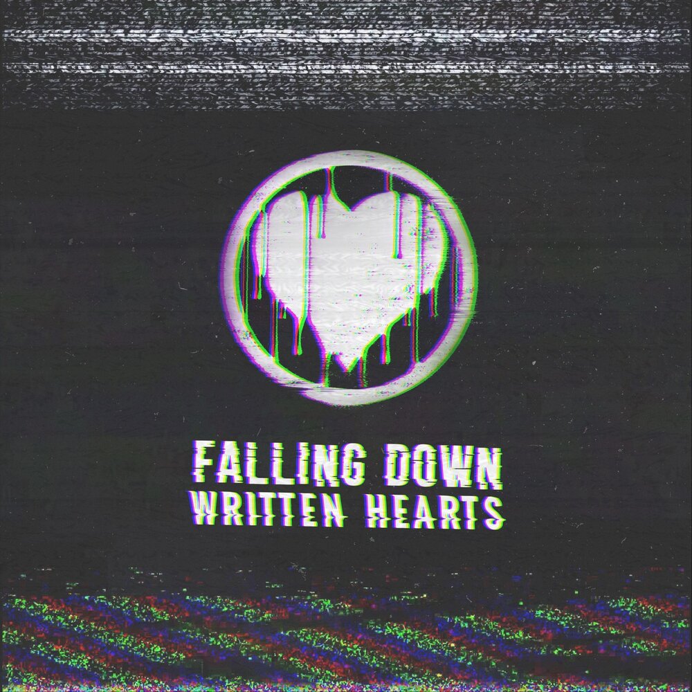 Come lets watch. Heart written. Falling down written Hearts. Written Hearts группа. Falling down слушать.