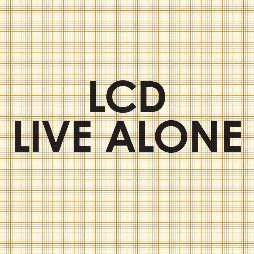 Do you live alone. LCD Soundsystem альбом. Live Alone. Living Alone. LCD песня.