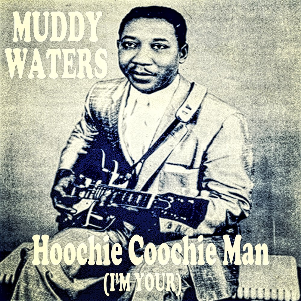 Хучи мэн. Песни Мадди Уотерс"Hoochie Coochie man. Muddy Waters -Hoochie Coochie man Live. 2. I`M your Hoochie Coochie man – Muddy Waters альбом обложка.