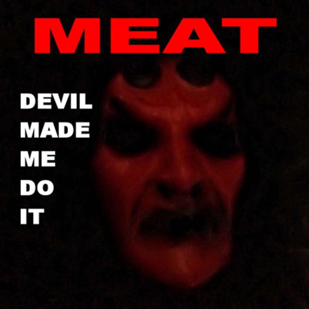 Devil make me do it.