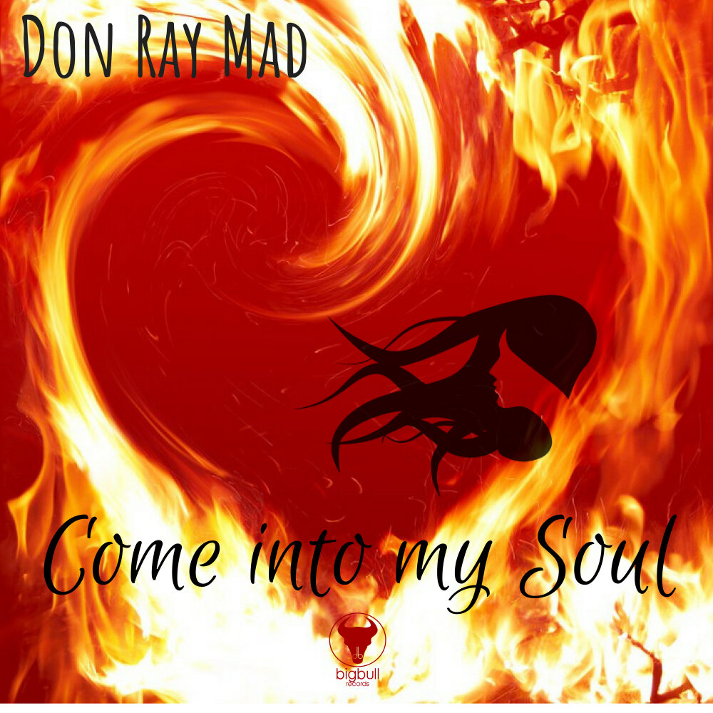 Come mad. My Soul. Come into my Soul.